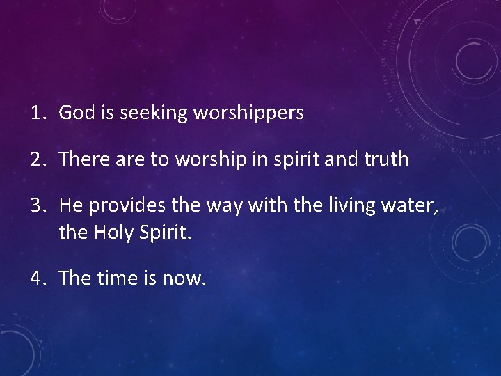 1. God is seeking worshippers 2. There are to worship in spirit and truth