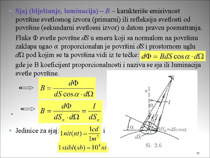  • Sjaj (blještanje, luminacija) – B – karakteriše emisivnost površine svetlosnog izvora (primarni)