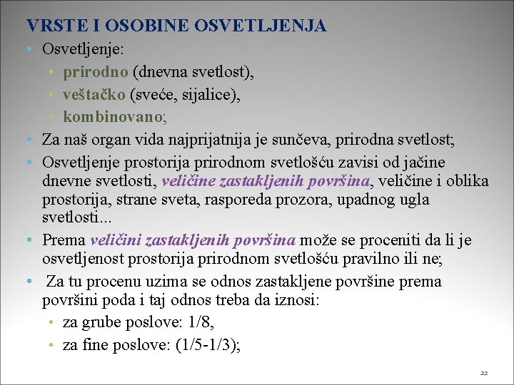 VRSTE I OSOBINE OSVETLJENJA • Osvetljenje: • prirodno (dnevna svetlost), • veštačko (sveće, sijalice),