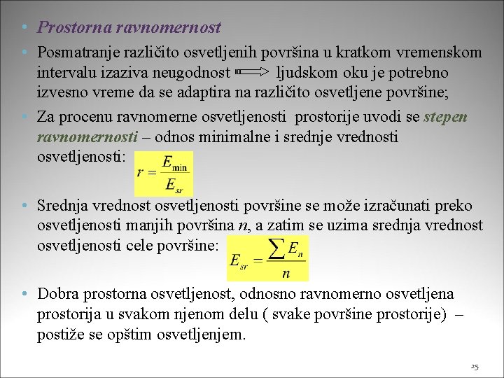  • Prostorna ravnomernost • Posmatranje različito osvetljenih površina u kratkom vremenskom intervalu izaziva