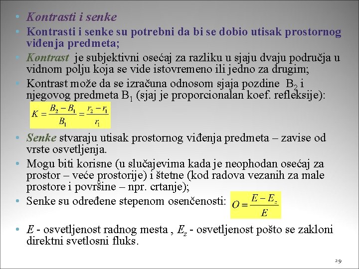  • Kontrasti i senke su potrebni da bi se dobio utisak prostornog viđenja