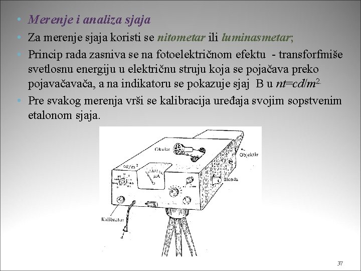  • Merenje i analiza sjaja • Za merenje sjaja koristi se nitometar ili