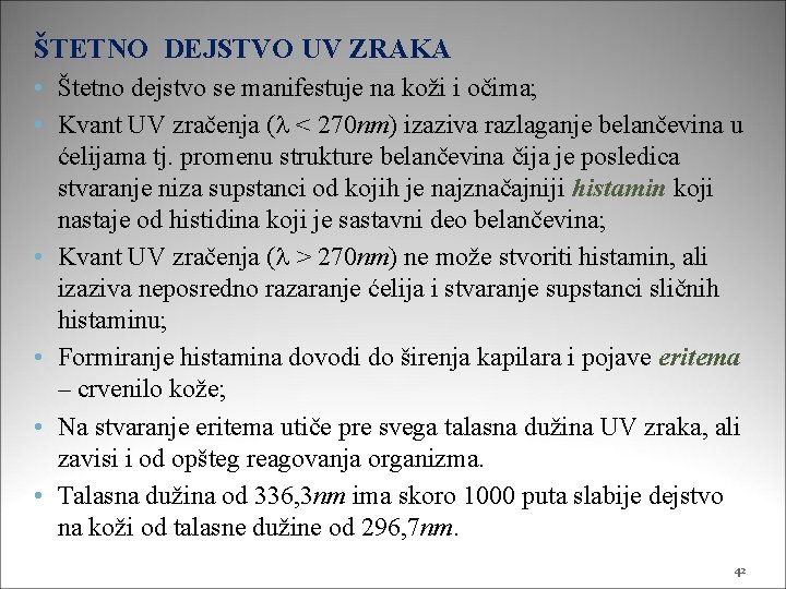 ŠTETNO DEJSTVO UV ZRAKA • Štetno dejstvo se manifestuje na koži i očima; •