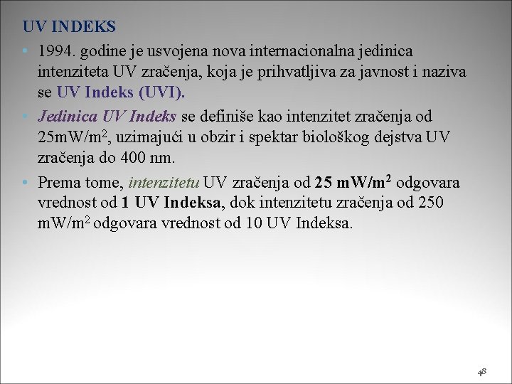 UV INDEKS • 1994. godine je usvojena nova internacionalna jedinica intenziteta UV zračenja, koja