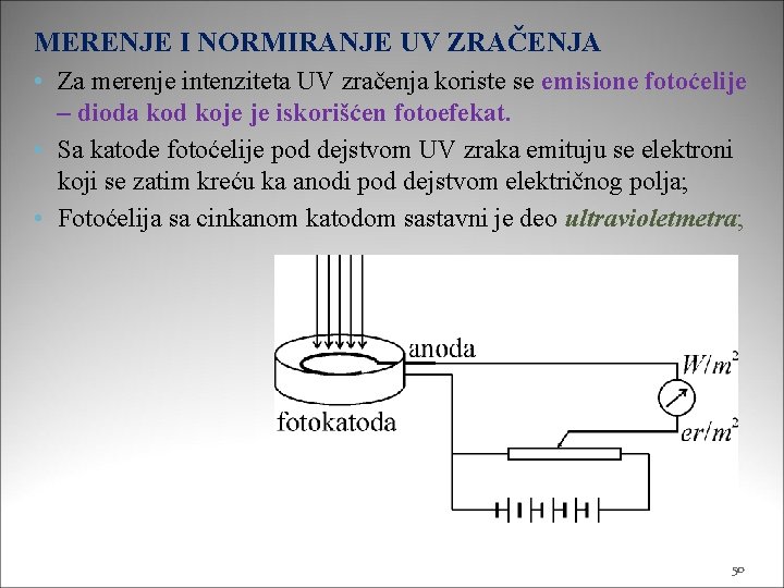 MERENJE I NORMIRANJE UV ZRAČENJA • Za merenje intenziteta UV zračenja koriste se emisione