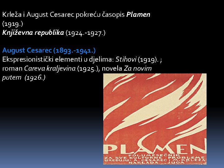 Krleža i August Cesarec pokreću časopis Plamen (1919. ) Književna republika (1924. -1927. )