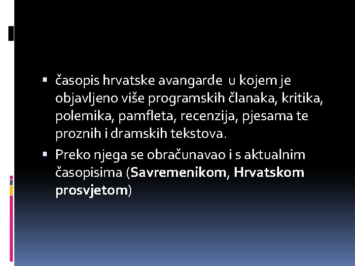  časopis hrvatske avangarde u kojem je objavljeno više programskih članaka, kritika, polemika, pamfleta,