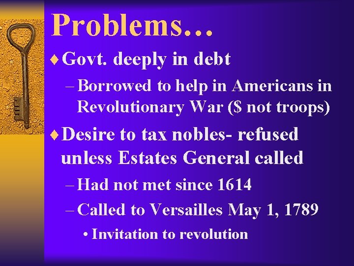 Problems… ¨Govt. deeply in debt – Borrowed to help in Americans in Revolutionary War