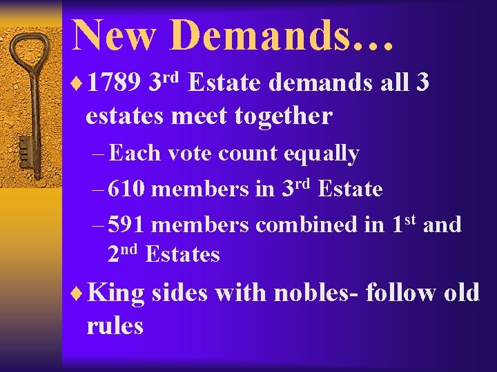 New Demands… ¨ 1789 3 rd Estate demands all 3 estates meet together –