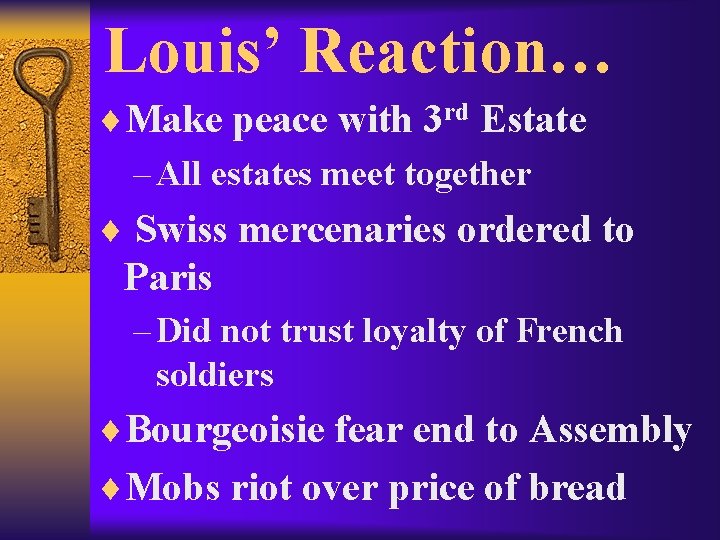 Louis’ Reaction… ¨Make peace with 3 rd Estate – All estates meet together ¨