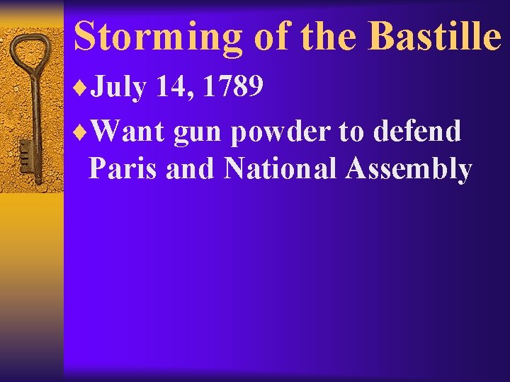 Storming of the Bastille ¨July 14, 1789 ¨Want gun powder to defend Paris and