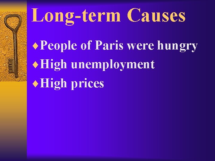 Long-term Causes ¨People of Paris were hungry ¨High unemployment ¨High prices 