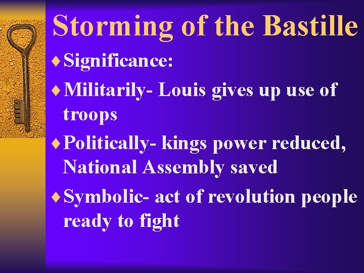 Storming of the Bastille ¨Significance: ¨Militarily- Louis gives up use of troops ¨Politically- kings