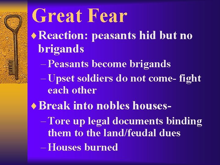 Great Fear ¨Reaction: peasants hid but no brigands – Peasants become brigands – Upset
