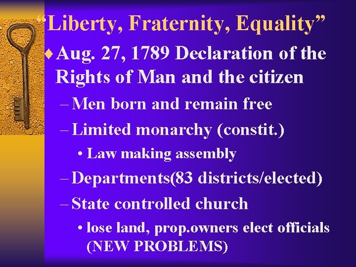 “Liberty, Fraternity, Equality” ¨Aug. 27, 1789 Declaration of the Rights of Man and the