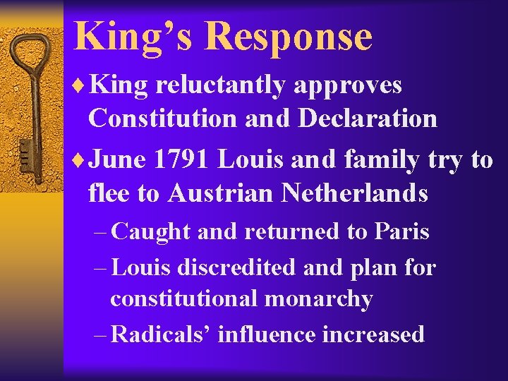 King’s Response ¨King reluctantly approves Constitution and Declaration ¨June 1791 Louis and family try