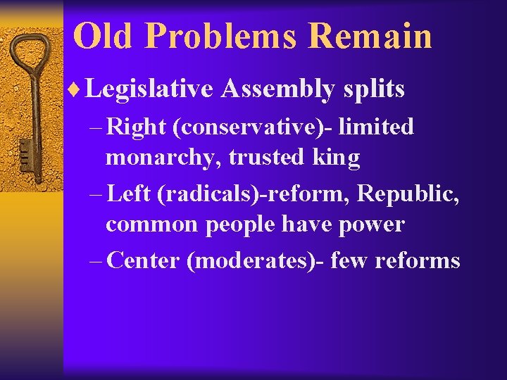 Old Problems Remain ¨Legislative Assembly splits – Right (conservative)- limited monarchy, trusted king –