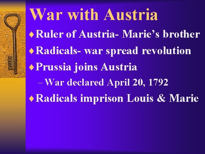War with Austria ¨Ruler of Austria- Marie’s brother ¨Radicals- war spread revolution ¨Prussia joins