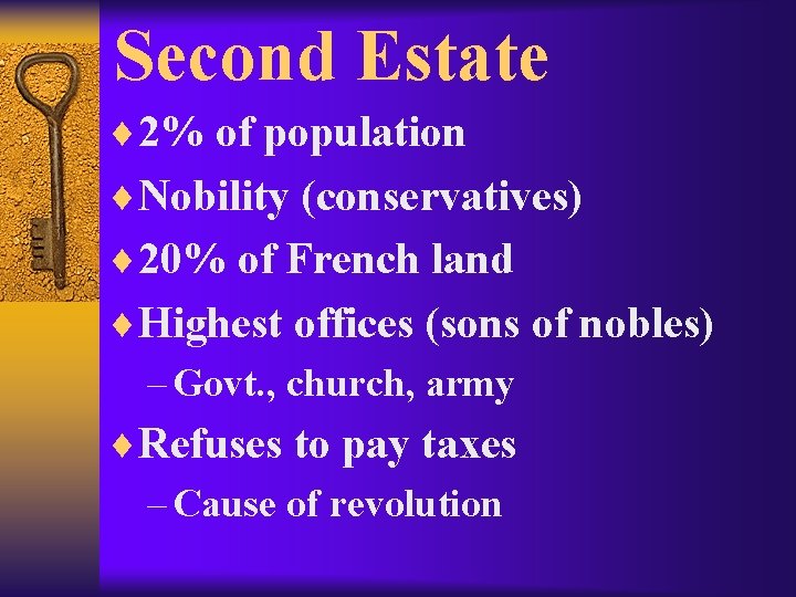 Second Estate ¨ 2% of population ¨Nobility (conservatives) ¨ 20% of French land ¨Highest