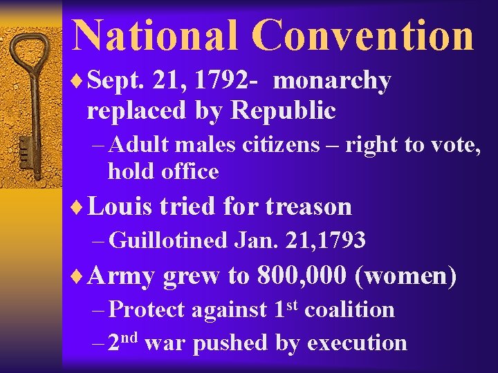 National Convention ¨Sept. 21, 1792 - monarchy replaced by Republic – Adult males citizens