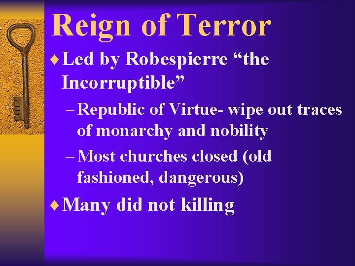Reign of Terror ¨Led by Robespierre “the Incorruptible” – Republic of Virtue- wipe out