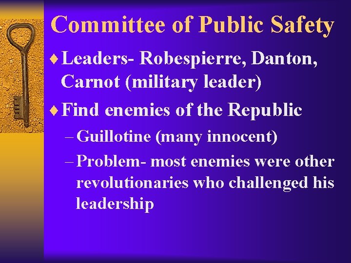 Committee of Public Safety ¨Leaders- Robespierre, Danton, Carnot (military leader) ¨Find enemies of the