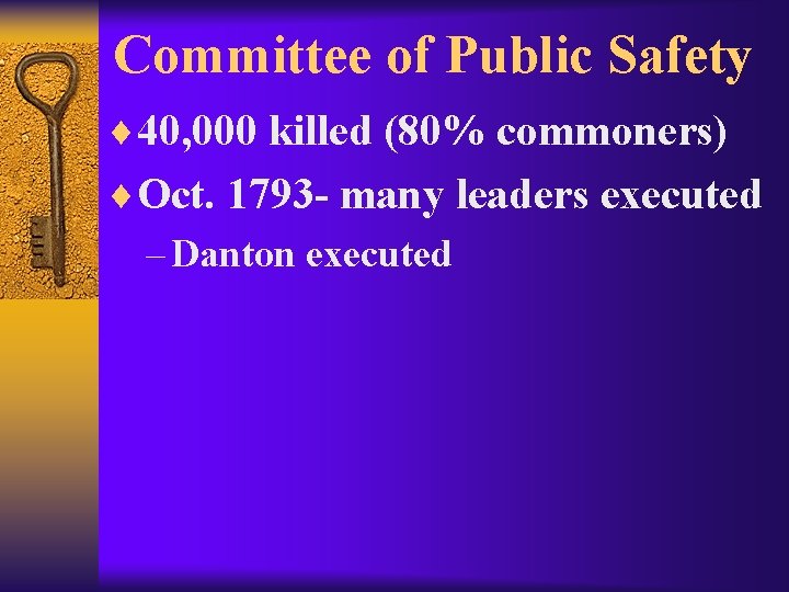 Committee of Public Safety ¨ 40, 000 killed (80% commoners) ¨Oct. 1793 - many