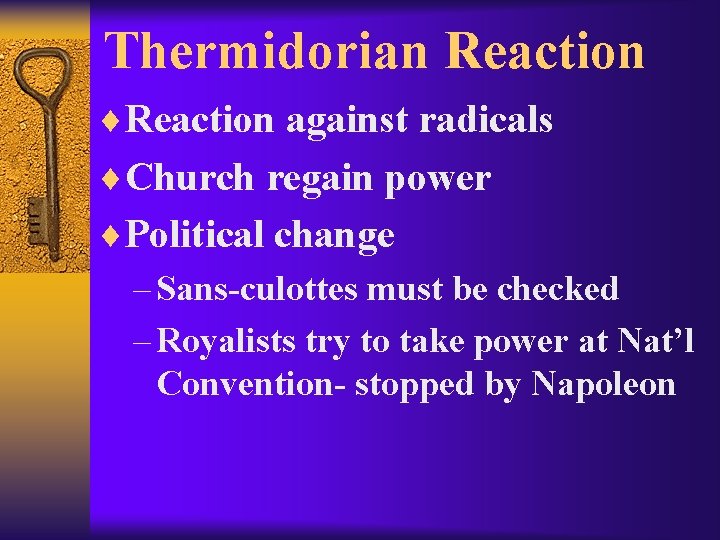 Thermidorian Reaction ¨Reaction against radicals ¨Church regain power ¨Political change – Sans-culottes must be