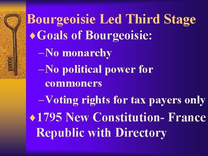 Bourgeoisie Led Third Stage ¨Goals of Bourgeoisie: – No monarchy – No political power