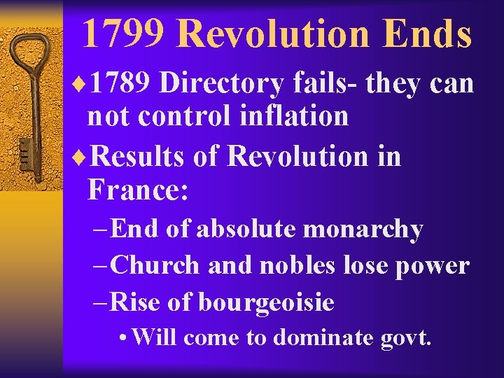 1799 Revolution Ends ¨ 1789 Directory fails- they can not control inflation ¨Results of