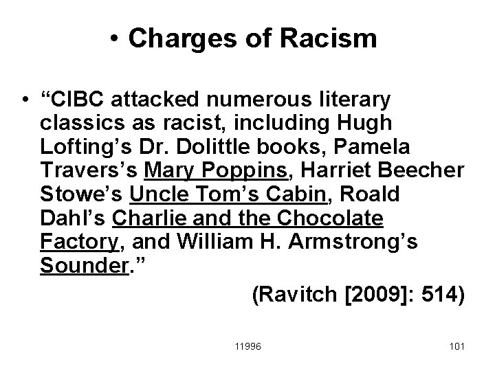  • Charges of Racism • “CIBC attacked numerous literary classics as racist, including