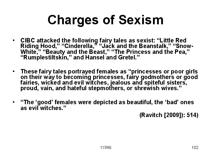 Charges of Sexism • CIBC attacked the following fairy tales as sexist: “Little Red