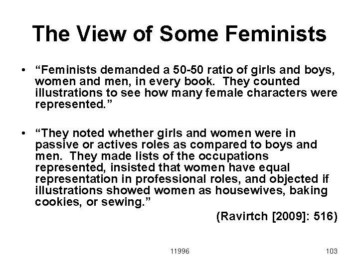 The View of Some Feminists • “Feminists demanded a 50 -50 ratio of girls