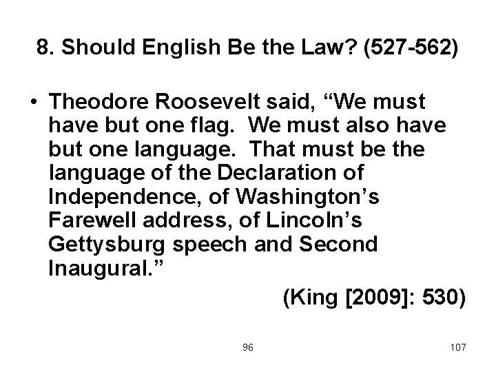 8. Should English Be the Law? (527 -562) • Theodore Roosevelt said, “We must