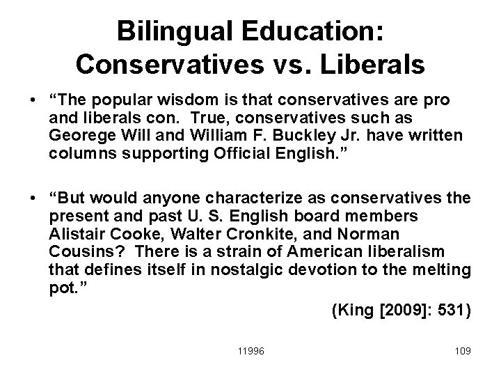 Bilingual Education: Conservatives vs. Liberals • “The popular wisdom is that conservatives are pro