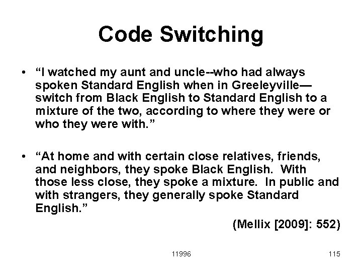 Code Switching • “I watched my aunt and uncle--who had always spoken Standard English