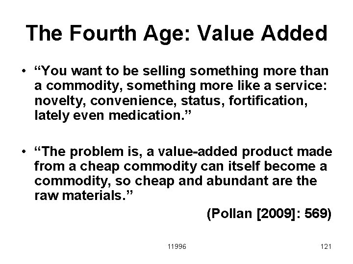 The Fourth Age: Value Added • “You want to be selling something more than