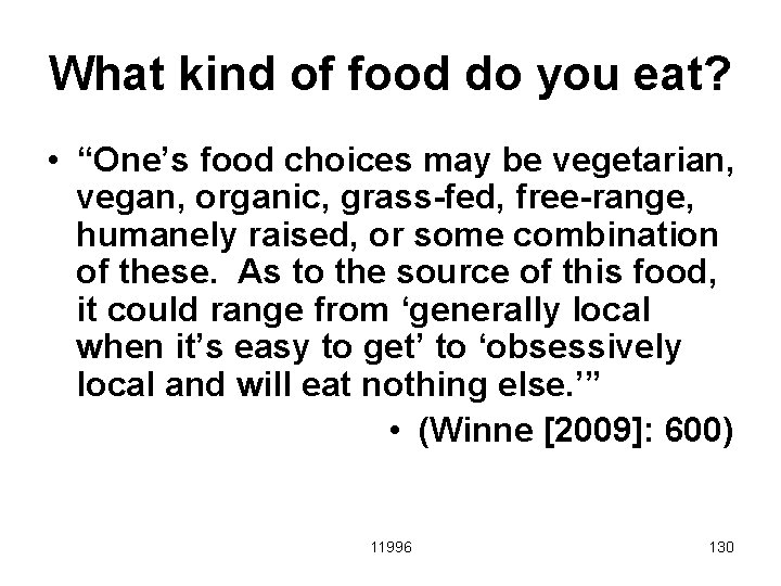 What kind of food do you eat? • “One’s food choices may be vegetarian,