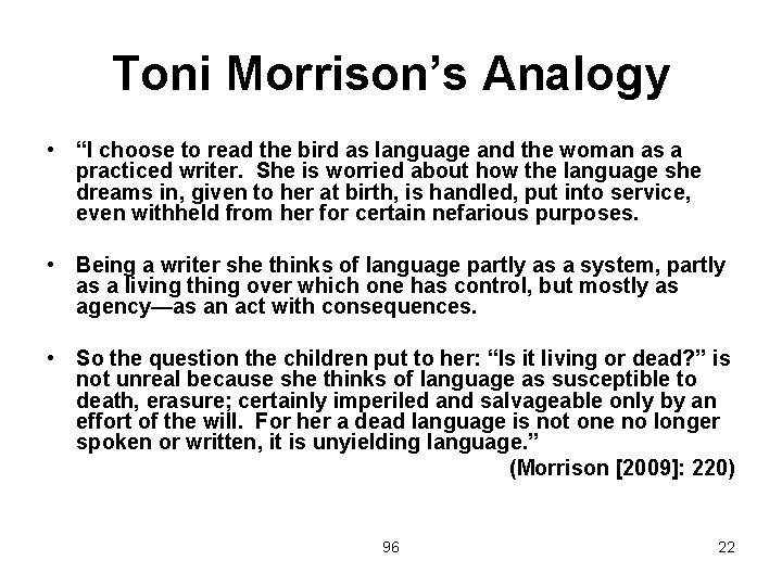 Toni Morrison’s Analogy • “I choose to read the bird as language and the