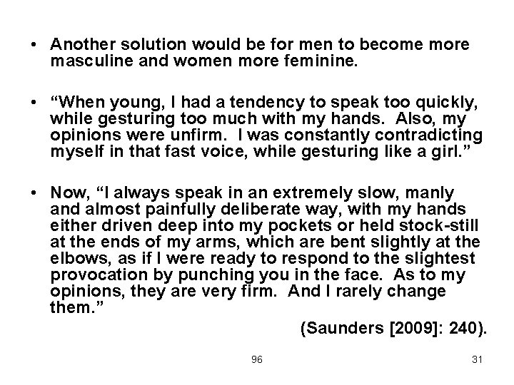  • Another solution would be for men to become more masculine and women