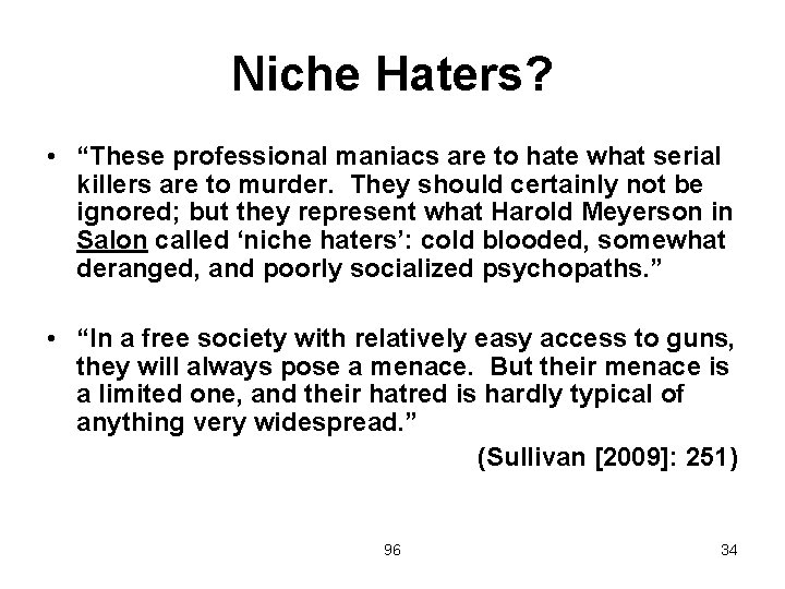 Niche Haters? • “These professional maniacs are to hate what serial killers are to