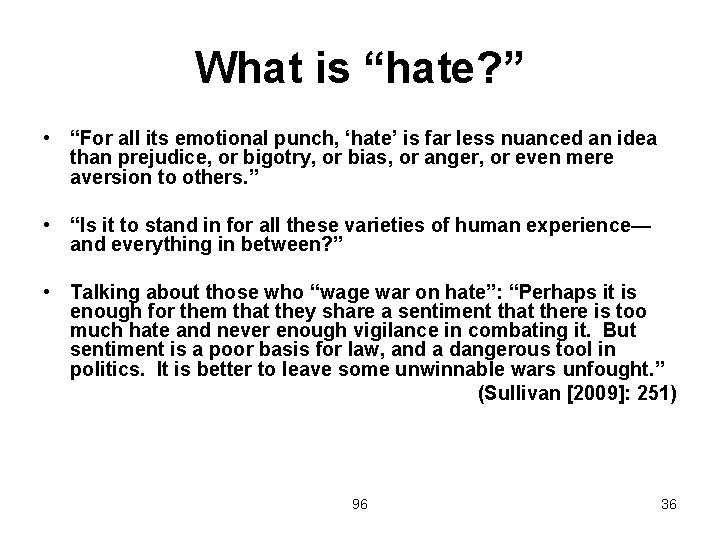 What is “hate? ” • “For all its emotional punch, ‘hate’ is far less