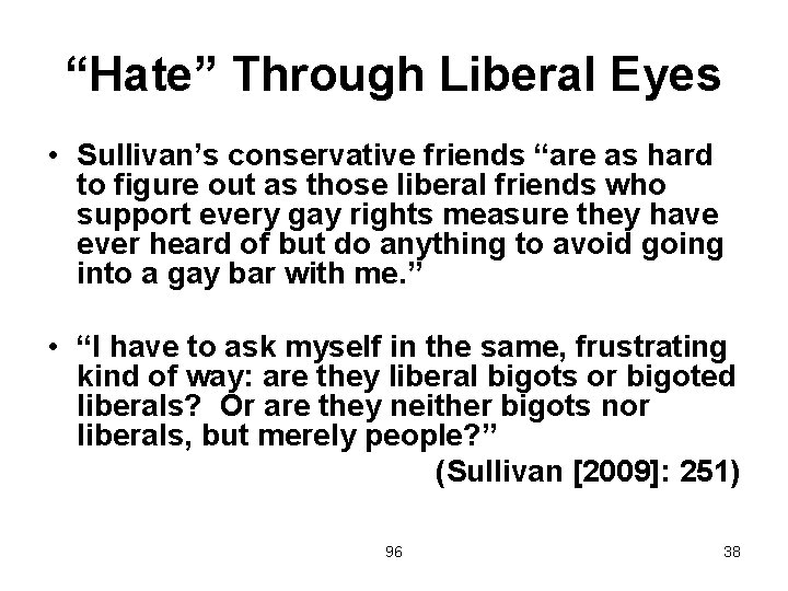 “Hate” Through Liberal Eyes • Sullivan’s conservative friends “are as hard to figure out