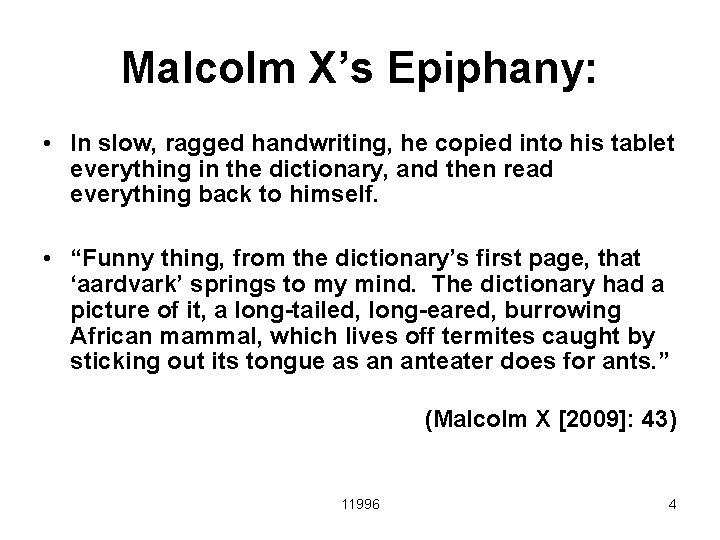 Malcolm X’s Epiphany: • In slow, ragged handwriting, he copied into his tablet everything