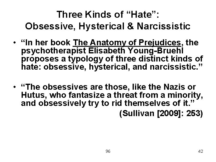 Three Kinds of “Hate”: Obsessive, Hysterical & Narcissistic • “In her book The Anatomy