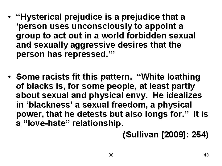  • “Hysterical prejudice is a prejudice that a ‘person uses unconsciously to appoint