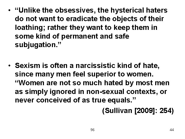  • “Unlike the obsessives, the hysterical haters do not want to eradicate the