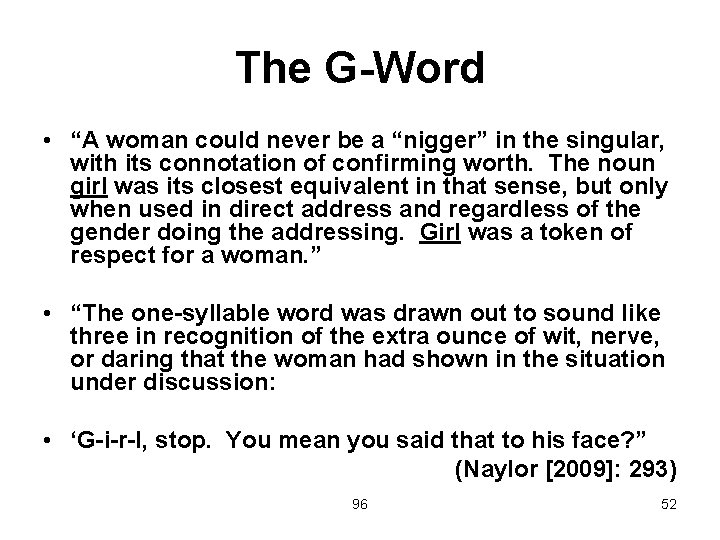 The G-Word • “A woman could never be a “nigger” in the singular, with