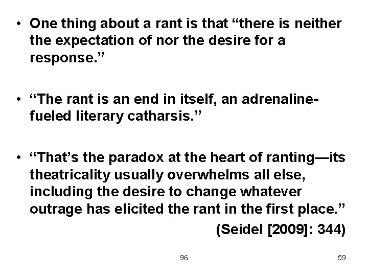  • One thing about a rant is that “there is neither the expectation