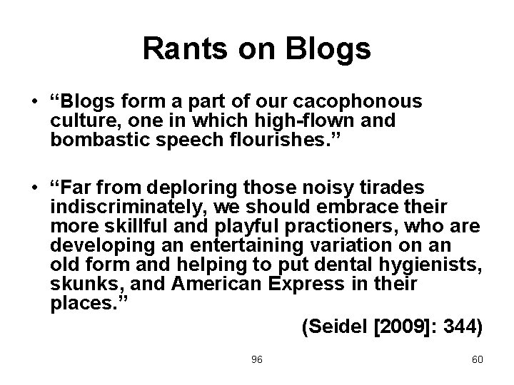 Rants on Blogs • “Blogs form a part of our cacophonous culture, one in